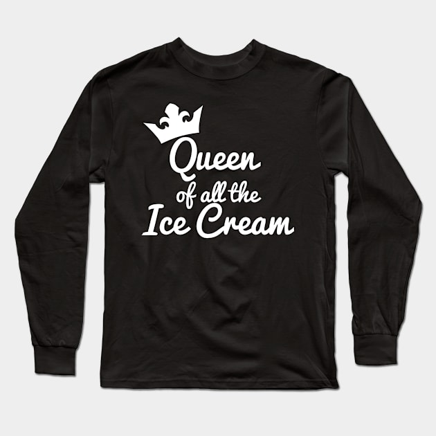 Queen of all the Ice Cream Long Sleeve T-Shirt by BiscuitSnack